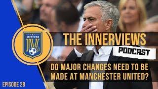 Jose Mourinho And Manchester United's Crisis DEMANDS A Proper Rebuild | The InnerViews Podcast