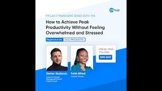 Project Managers Series: How to Achieve Peak Productivity Without Feeling Overwhelmed and Stressed