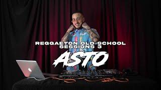 REGGAETON OLD SCHOOL SESSIONS 3 - DJ ASTO