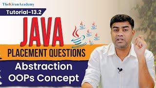 Abstraction OOPs Concept In Java | PLACEMENT Interview Questions | Tutorial- 13.2