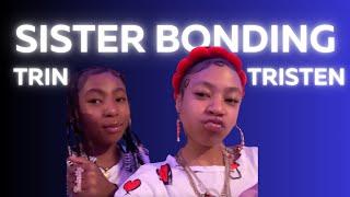 Sister Bonding Time W/ Trin & Tristen  | If Viewing Sub To @TrinTrending 