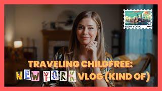 Traveling Childfree - New York Vlog (Kind Of)