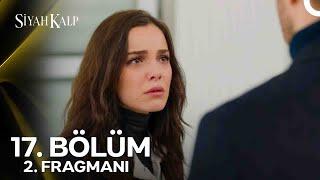 Siyah Kalp 17. Bölüm 2. Fragmanı | Sizin Hamurunuz Kötülükle Karılmış!