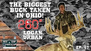 The BIGGEST BUCK Taken In OHIO For 2024 | Logan Urban | The Deer Shop Podcast | Episode 67