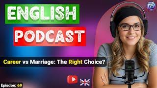 Career Vs Marriage |  Podcast For Improving English |  Podcast For English Learning English