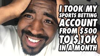 I Took My Sports Betting Account From $500 to $10K In A Month