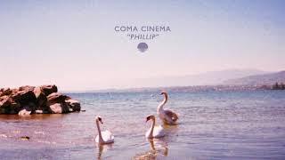 Coma Cinema - "Phillip" (Official Audio)