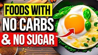 11 HEALTHIEST Foods With No Carbs & No Sugar [UNBELIEVABLE]