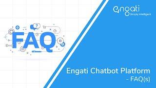 Engati Chatbot Platform - FAQ(s)