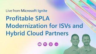 Live from Microsoft Ignite: Profitable Modernization for SPLA partners