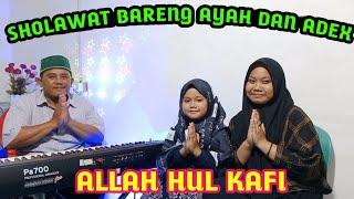 SHOLAWAT VIRAL BARENG AYAH DAN ADEX ALLAH HUL KAFI MARI SHOLAWAT AGAR HATI TENANG