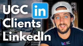 Land More UGC Clients with LinkedIn [Tutorial]