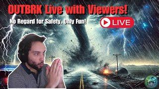 Storm Chasing in OUTBRK with viewers! No regard for Safety, Only Fun! | OUTBRK Live