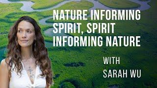 Nature Informing Spirit, Spirit Informing Nature featuring Sarah Wu