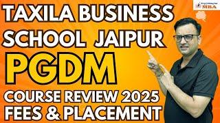 TAXILA BUSINESS SCHOOL JAIPUR | PGDM REVIEW 2025 | PLACEMENT | ADMISSION | ELIGIBILITY | FEES |