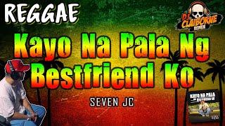 KAYO NA PALA NG BESTFRIEND KO (Reggae Version) | Viral Tiktok | SevenJC  DJ Claiborne Remix