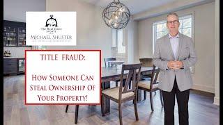 Title FRAUD: Can Someone Steal Your Property & How To Protect Yourself