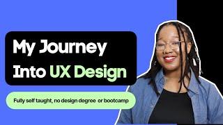 How I became a self taught UX Designer - No bootcamp, degree or experience