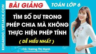 Tìm Số Dư Trong Phép Chia Mà Không Thực Hiện Phép Chia đó (DỄ HIỂU NHẤT) | Cô Vương Hạnh