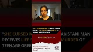 “She Cursed Muhammad” Pakistani Man Receives Life Sentence for Murder of Teenage Greek Girlfriend