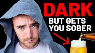 The Dark Tactic I Use To Stay Sober And Quit Alcohol