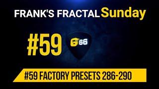 Franks Fractal Sunday # 59 | Factory Presets # 286 - 290  | Frank Steffen Mueller