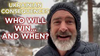 Ukrainian Consequences: Who Will Win...and When?