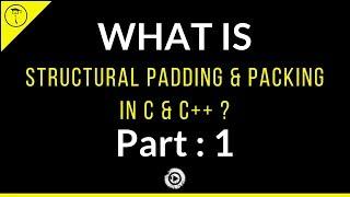 Structural Padding & Packing In C & C++