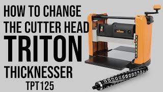 How to change the cutting head on a Triton thicknesser