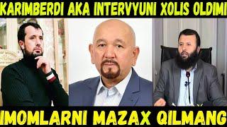 КАРИМБЕРДИ ТЎРАМУРОДОВ СОДИҚ САМАРҚАНДИЙ БИЛАН СУҲБАТНИ ХОЛИС ОЛИБ БОРДИМИ. АБРОР МУХТОР АЛИЙ