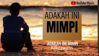 REEDZWAN || Adakah Ini Mimpi