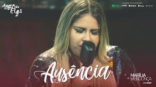 Marília Mendonça - Ausência (Agora Que São Elas 2)