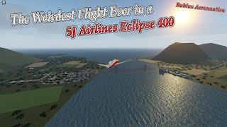 The Weirdest Flight Ever on a 5J Airlines Eclipse 400 || Roblox Aeronautica