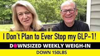 I Don’t Plan to Ever Stop my GLP-1: WEEKLY WEIGH-IN