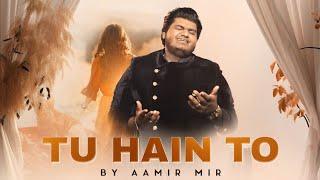 Tu Hain To |Aamir Mir |Osman Mir |Bollywood Song |Hd Video |तू है तो दिल धड़कता है |Live |Letest