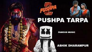 PUSHPA FAMOUS TARPA TRENDING MUSIC DJ ASHIK AAWARA