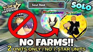 No Farm Units!! Solo Soul Raid (No 7-Stars: Solo 2 Units Only!) | All Star Tower Defense Roblox