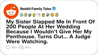 My Sister Slapped Me In Front Of 200 People At Her Wedding Because I Would... - Reddit Family Tales