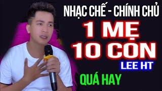 1 MẸ 10 CON - LEE HT ( NHẠC CHẾ ) ĐỨA CON BẤT HIẾU