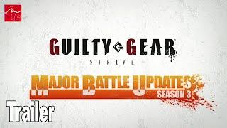 Guilty Gear Strive Major Battle Updates Season 3 Official Trailer