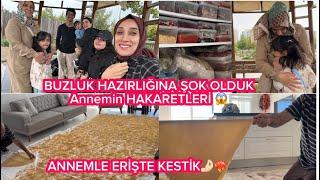 ANNEMLE BOL KAVGALI ERİŞTE KESİMİ ️( BENİ KOVMAKTAN BETER ETTİ )  BU NASIL KIŞ HAZIRLIĞI 