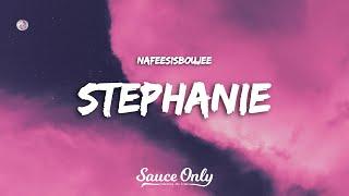 Nafeesisboujee - Stephanie (Lyrics)