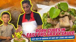 PORK CUBES With EASY PRO GRAVY SAUCE | EASY WAY OF COOKING by CHEF BOY LOGRO and MAMAT