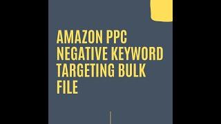 Amazon PPC Negative Keyword Targeting Bulk File