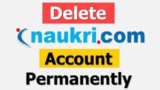 How to Delete Naukri Account Profile Permanently | Delete Naukri.Com Account