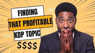 3 Methods of Finding Profitable KDP Book Topic