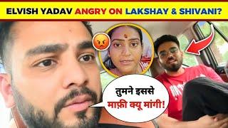 SHOCKING! Elvish Yadav Angry On Shivani Kumari & Lakshay, Archit, Elvish Yadav REPLY To Shivani...