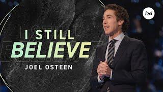 I Still Believe | Joel Osteen