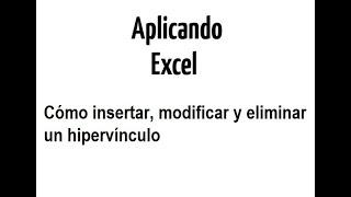 Aplicando Excel | Cómo insertar y modificar un hipervínculo