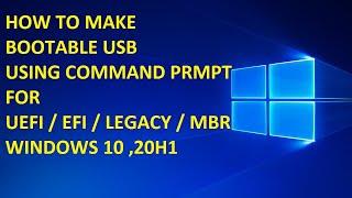 MAKING BOOTABLE PEN DRIVE FOR WIN10 (20H1 ver) USING COMMAND-PROMPT, Support for UEFI / EFI / MBR